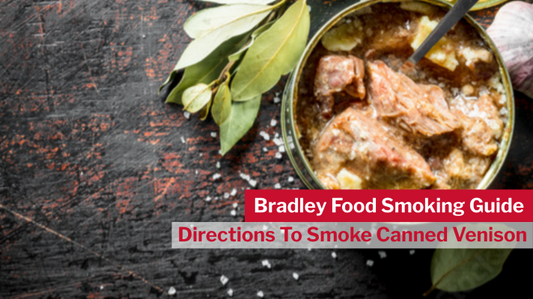 Directions To Smoke Canned Venison