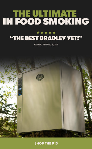 P10 Smoker
The Ultimate in food smoking
"Best Bradley yet!"
Shop The P10